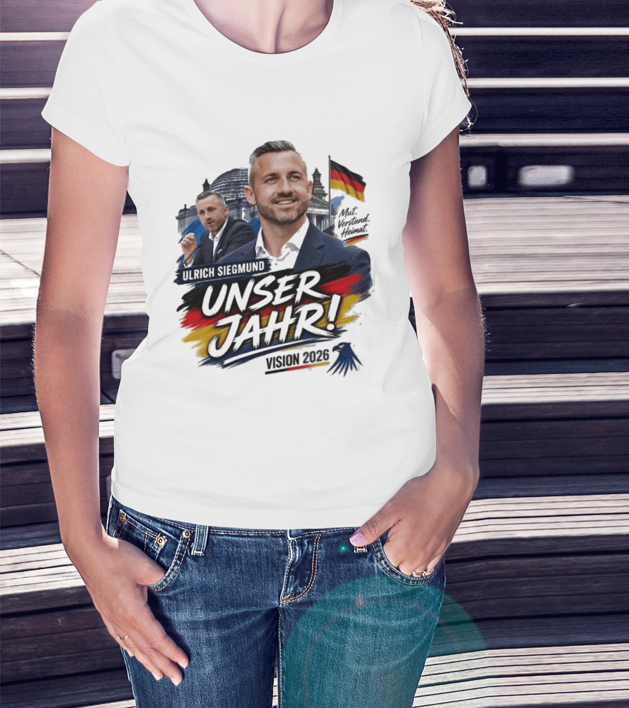 Ulrich Siegmund Unser Jahr Mut Verstand Heimat Vision 2026 T-Shirt