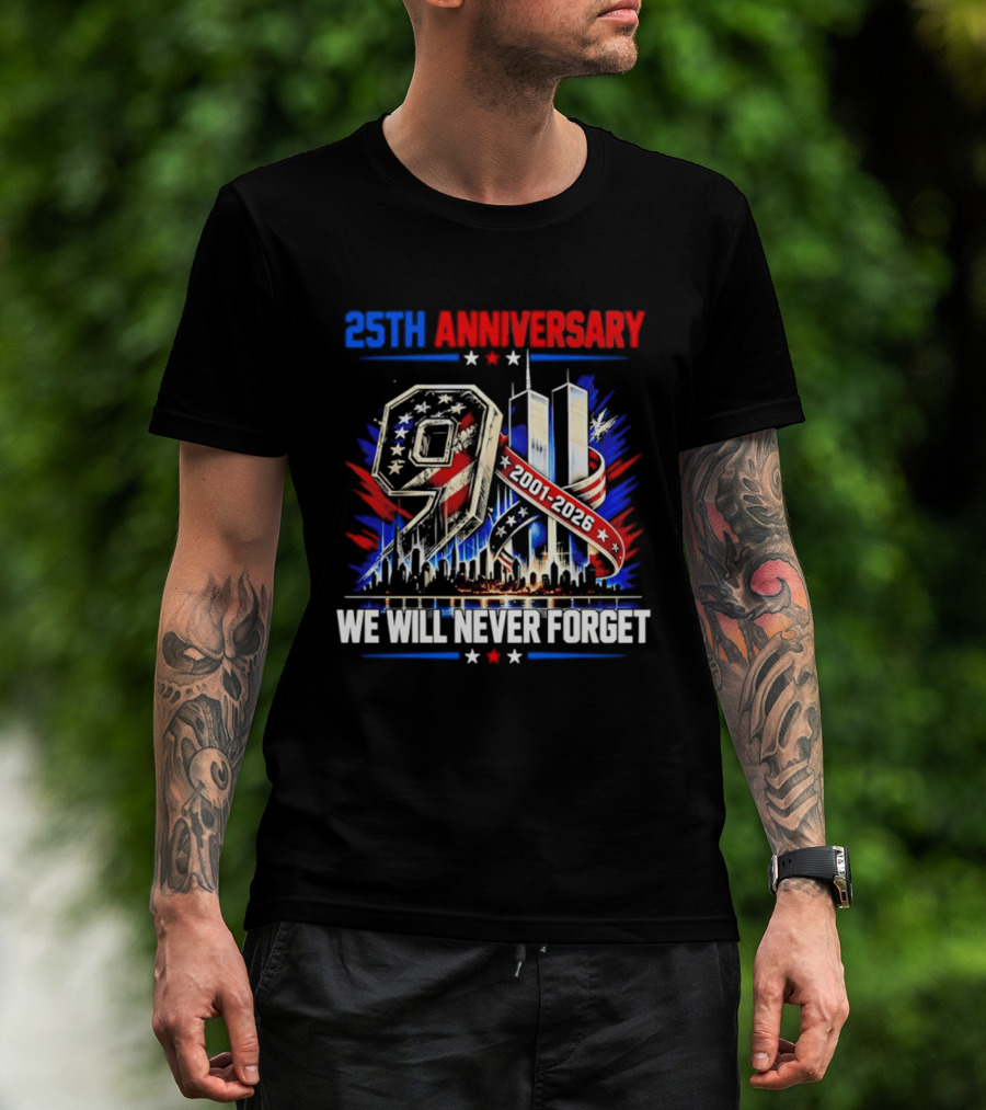 25th Anniversary 9.11 2001 2026 We Will Never Forget Memorial T-Shirt