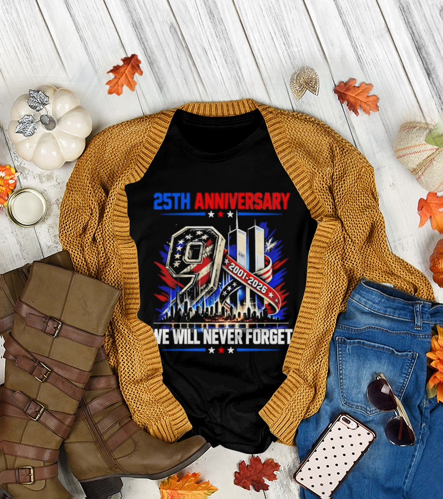 25th Anniversary 9.11 2001 2026 We Will Never Forget Memorial T-Shirt