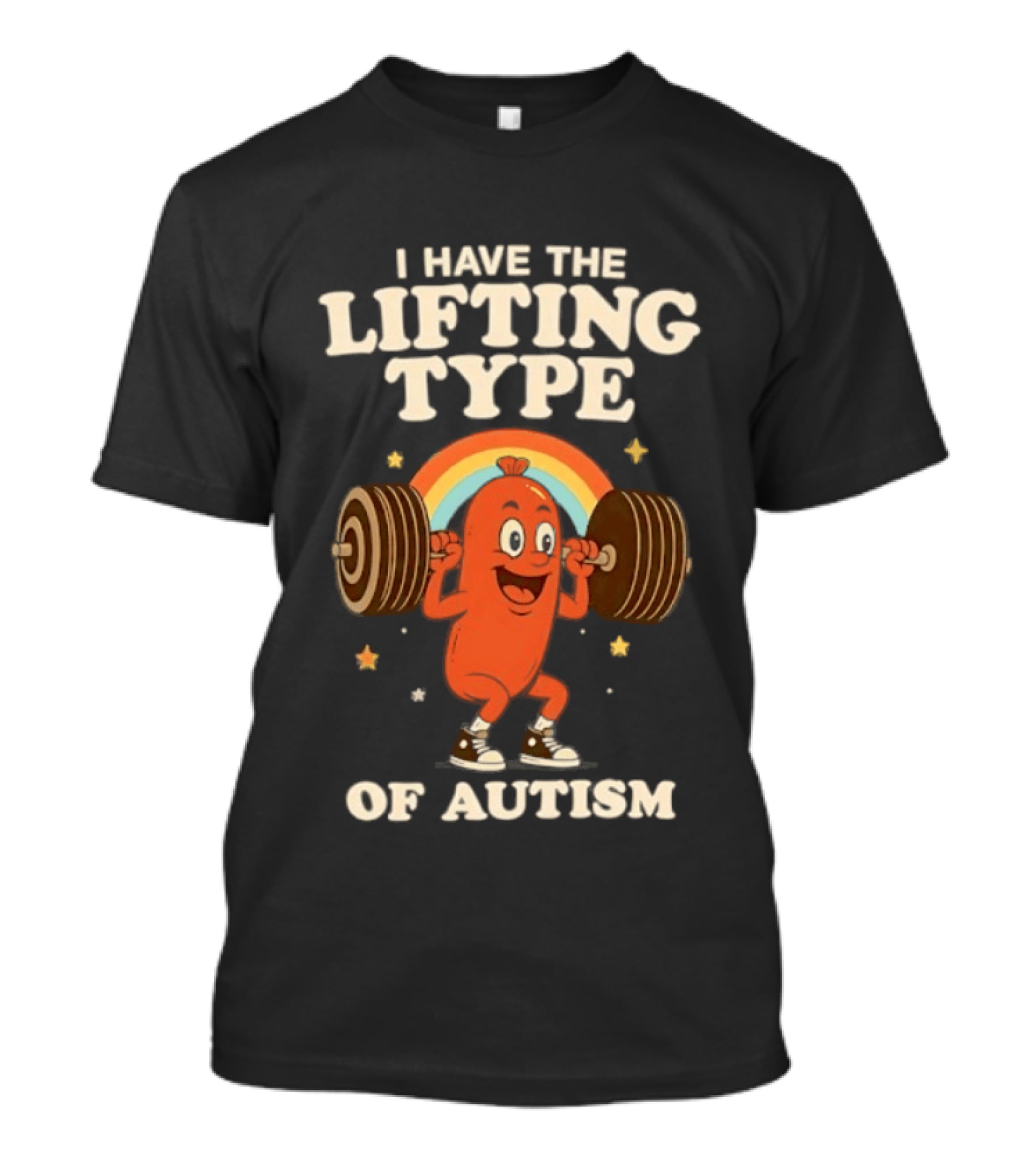 I Have The Lifting Type Of Autism Weightlifting Rainbow Cartoon Barbell Stars T-Shirt
