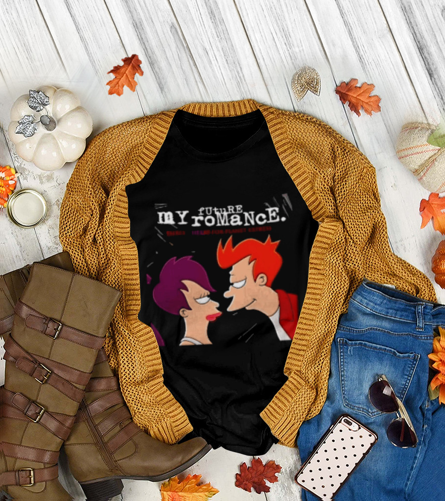 Future My Romance Three Cheers For Planet Express Futurama Leela Fry T-Shirt