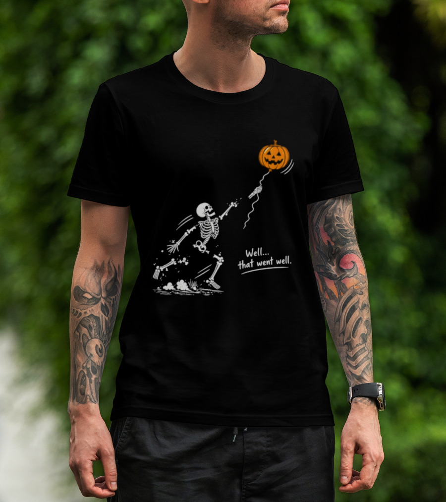 Skeleton And Pumpkin Balloon Well That Went Well Halloween T-Shirt
