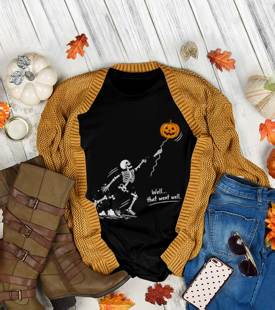 Skeleton And Pumpkin Balloon Well That Went Well Halloween T-Shirt
