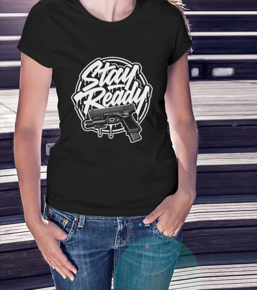 Stay Ready Gun Firearm Tactical Pistol T-Shirt