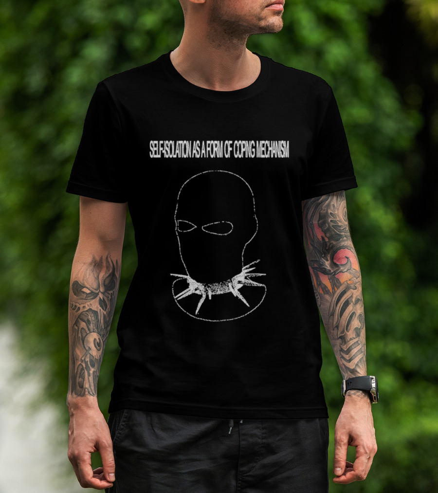 Self Isolation As A Form Of Coping Mechanism T-Shirt