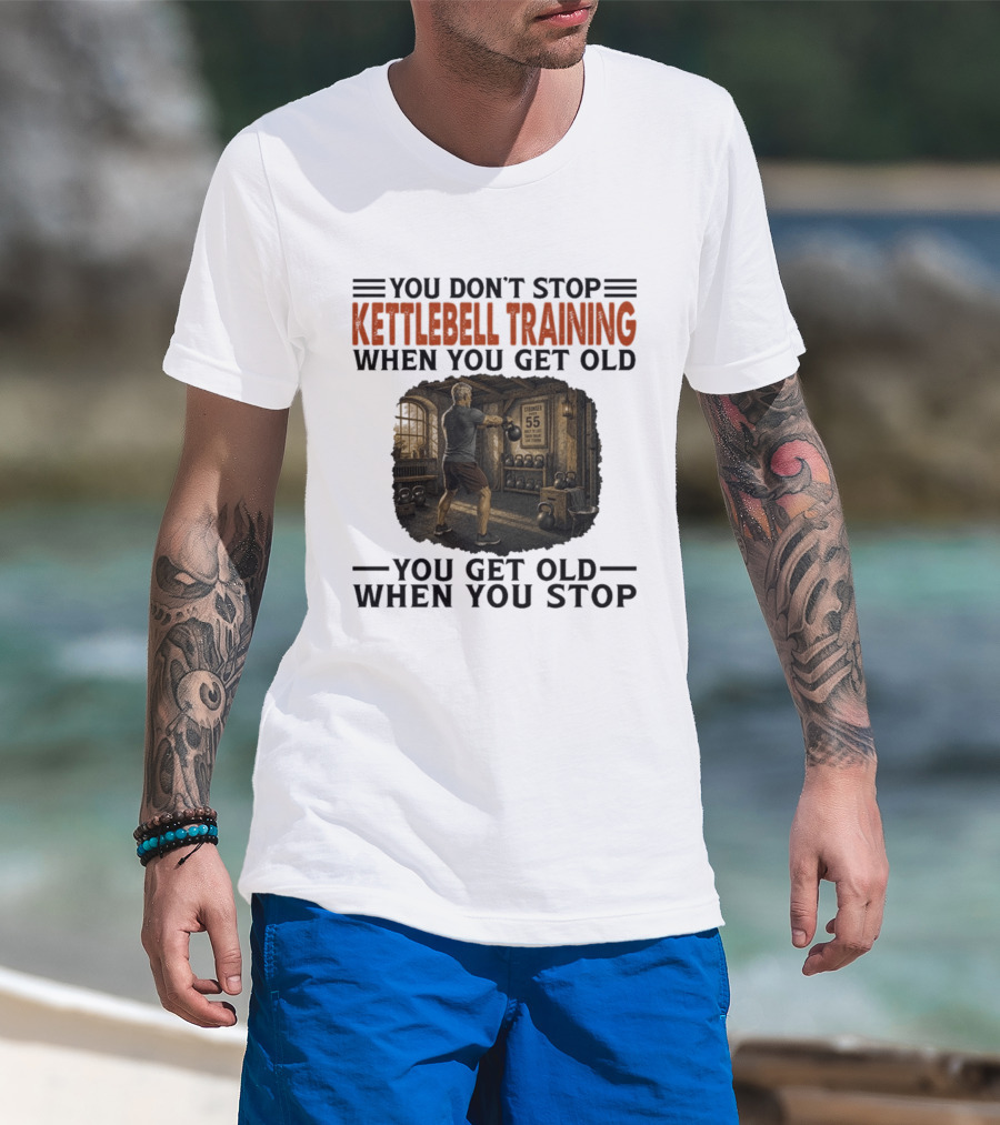 You Don't Stop Kettlebell Training When You Get Old Vintage Gym Scene Motivational Fitness T-Shirt