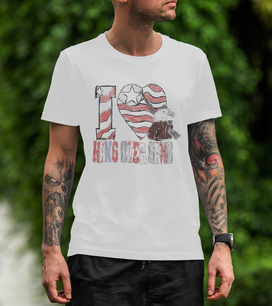 I Love Hang Over Gang Eagle American Flag Stars And Stripes T-Shirt