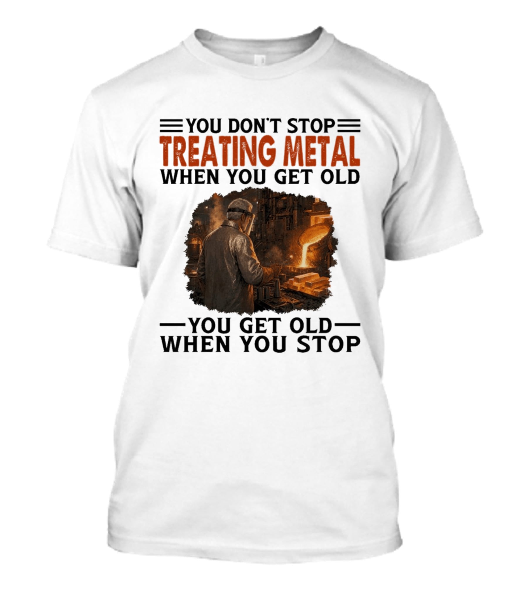 You Don't Stop Treating Metal When You Get Old You Get Old When You Stop T-Shirt