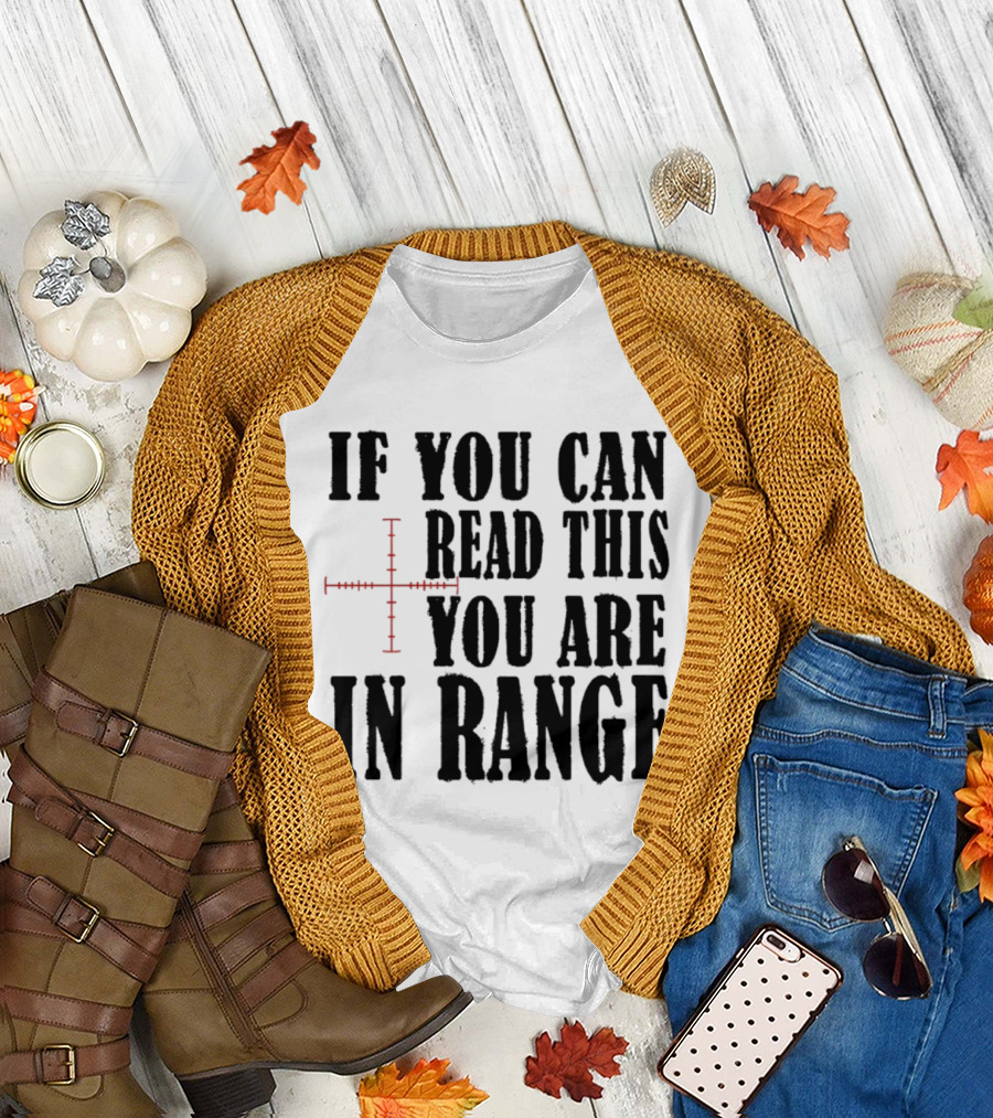 If You Can Read This You Are In Range Crosshairs T-Shirt