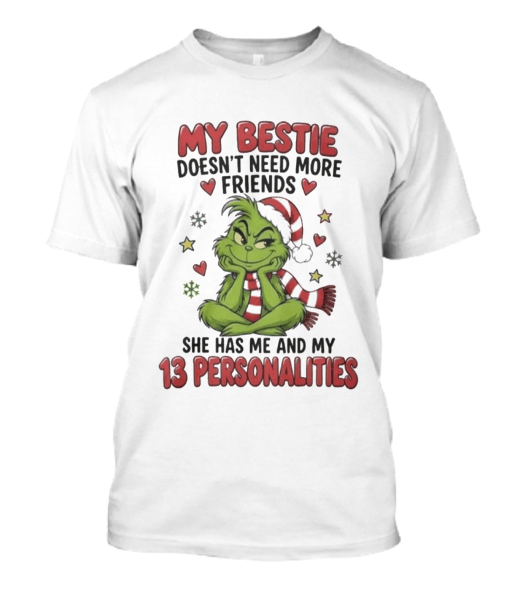 My Bestie Doesn't Need More Friends She Has Me And My 13 Personalities Grinch Christmas T-Shirt