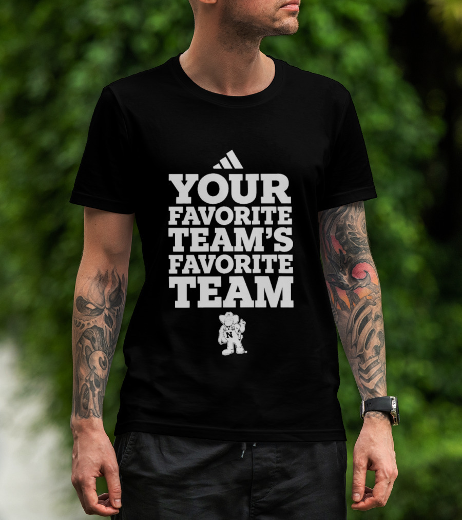 Nebraska Cornhuskers Your Favorite Team's Favorite Team College Football T-Shirt