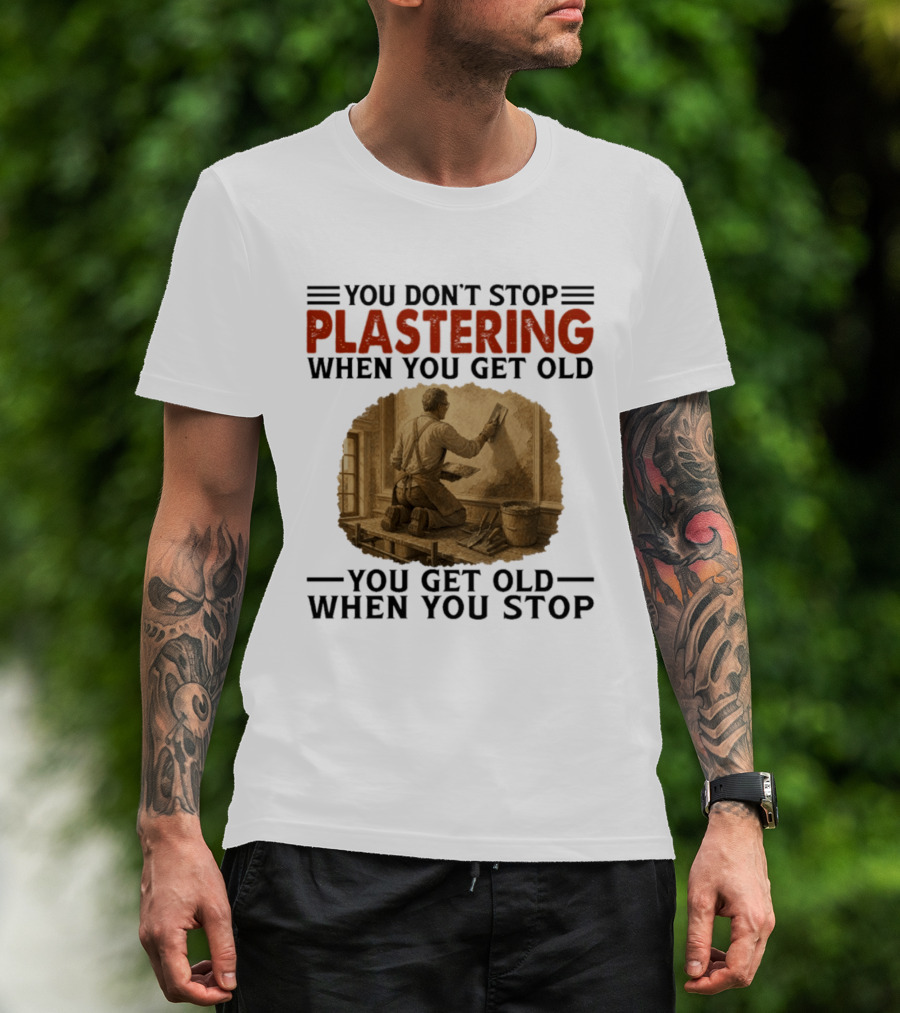 Plastering Motivation You Don't Stop When You Get Old Vintage Worker T-Shirt