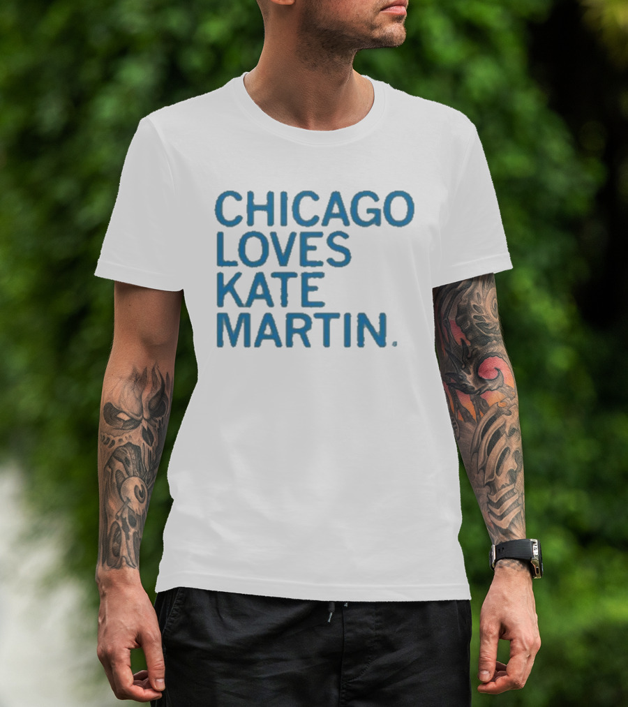 Chicago Loves Kate Martin T-Shirt