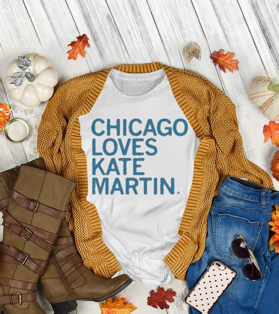 Chicago Loves Kate Martin T-Shirt