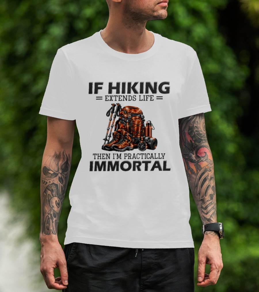 IF Hiking Extends Life Immortal Backpack And Gear T-Shirt