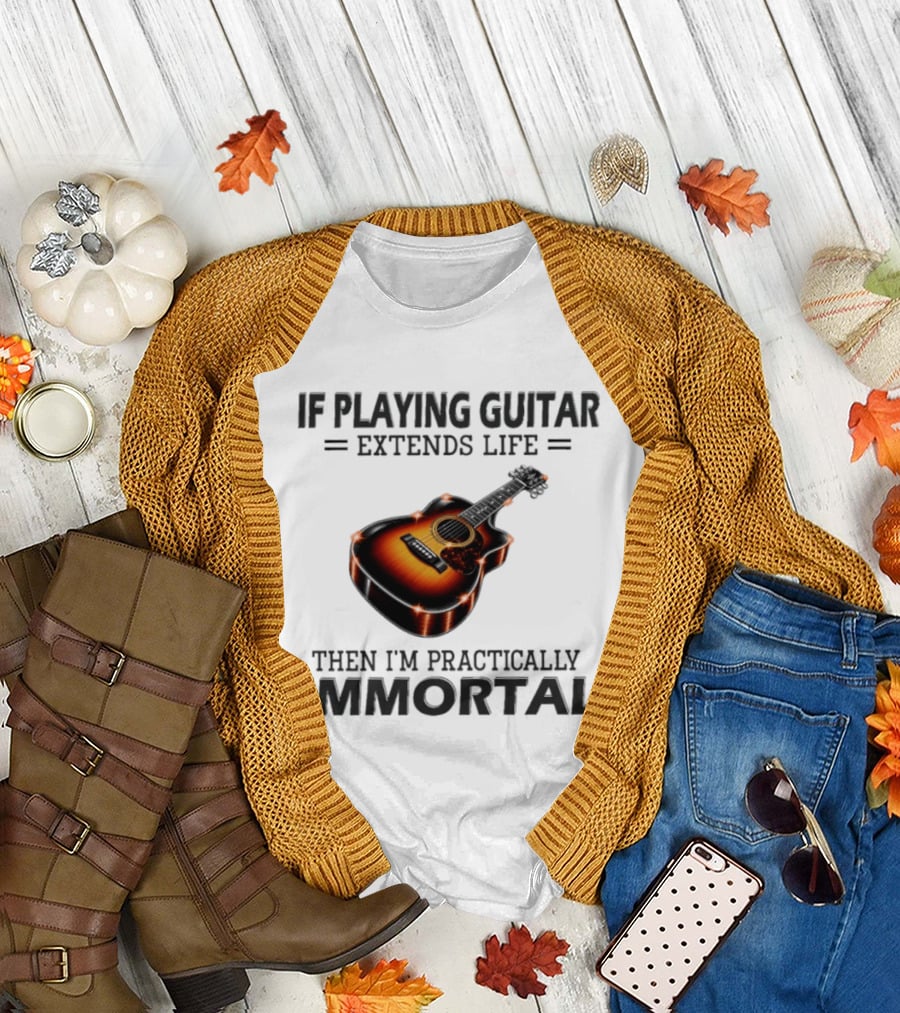 IF Playing Guitar Extends Life Then I'm Practically Immortal Acoustic Guitar T-Shirt