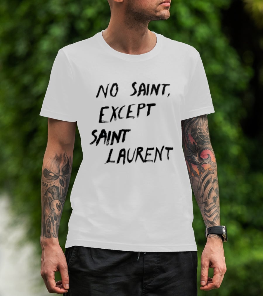 No Saint Except Saint Laurent Fashion T-Shirt