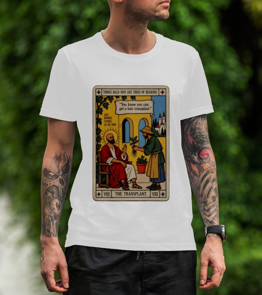 Things Bald Men Are Tired Of Hearing The Transplant Tarot Card T-Shirt