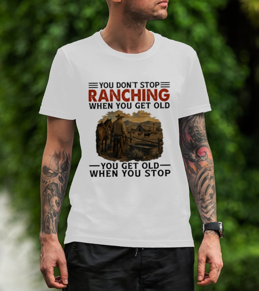 You Don't Stop Ranching Cowboy Landscape When You Get Old Farm Life Vintage Scene T-Shirt