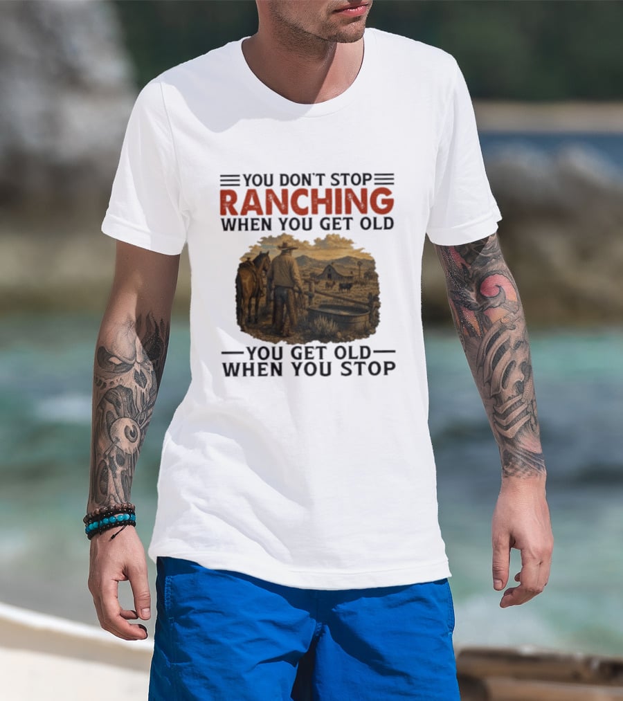 You Don't Stop Ranching Cowboy Landscape When You Get Old Farm Life Vintage Scene T-Shirt
