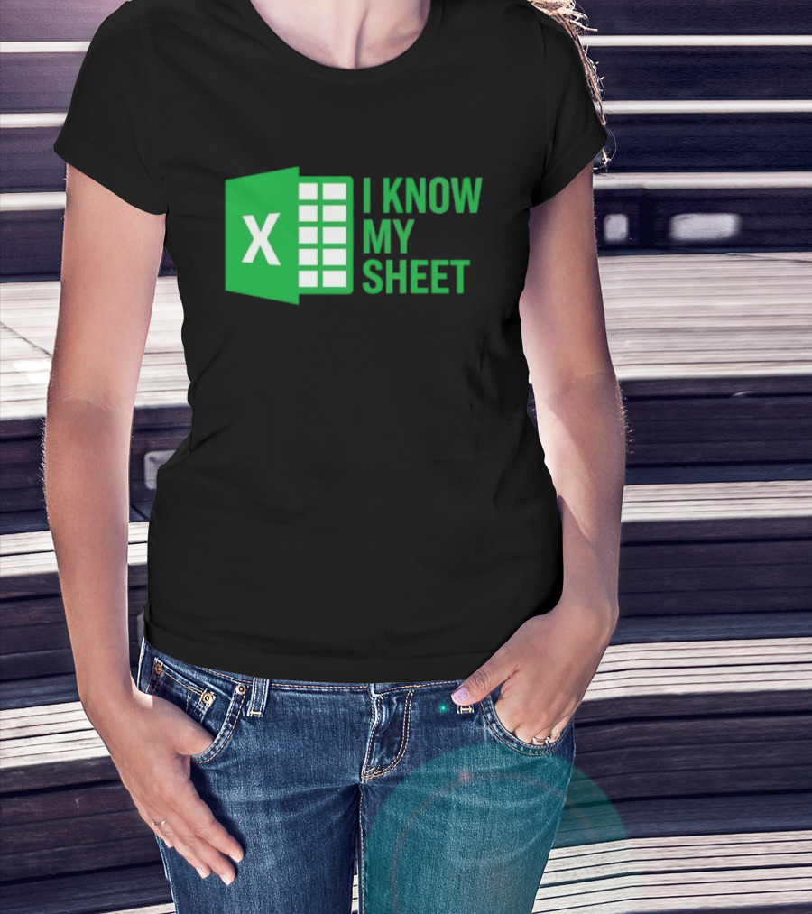 Excel I Know My Sheet Green Spreadsheet Humor T-Shirt