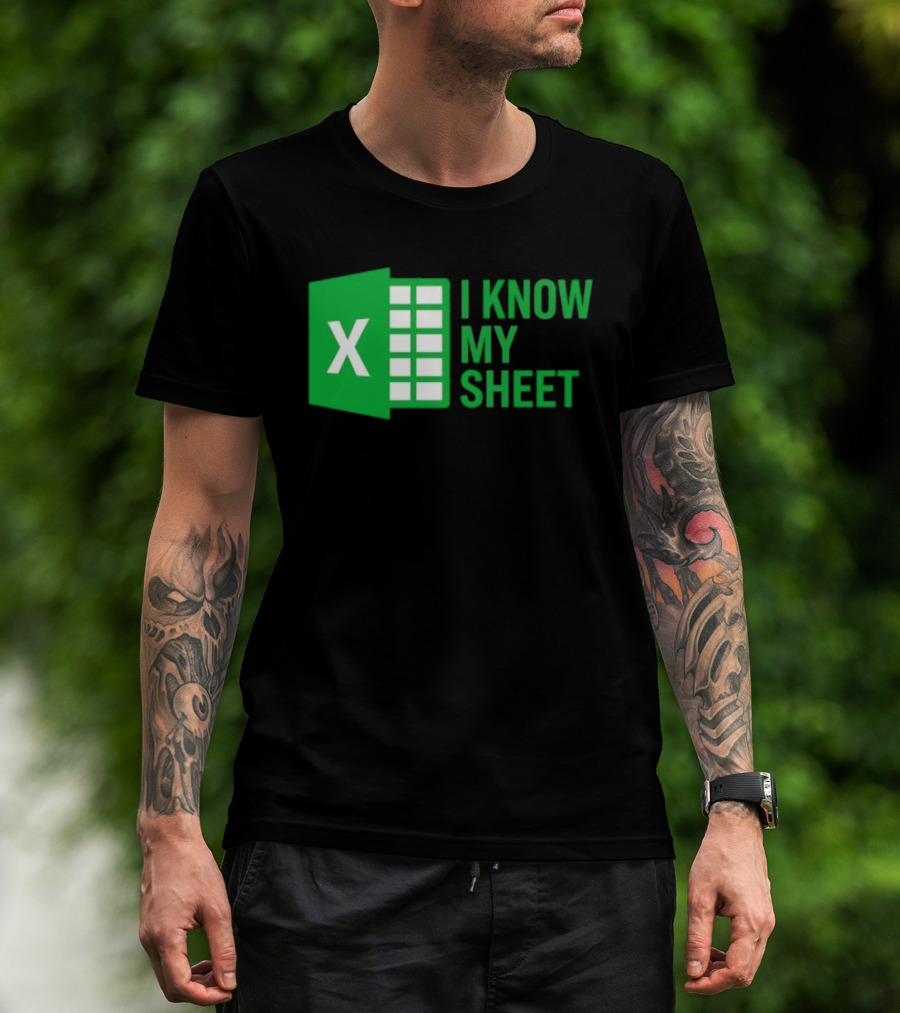 Excel I Know My Sheet Green Spreadsheet Humor T-Shirt