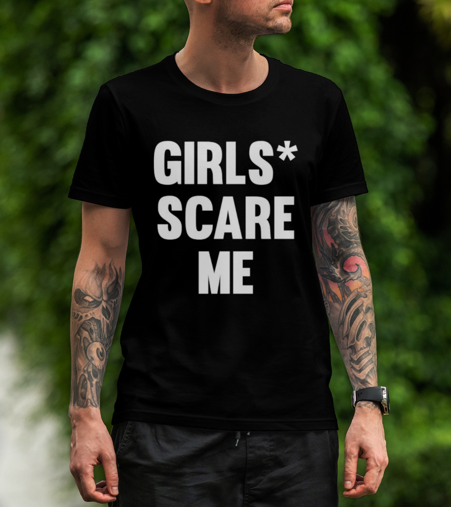 Girls Scare Me T-Shirt