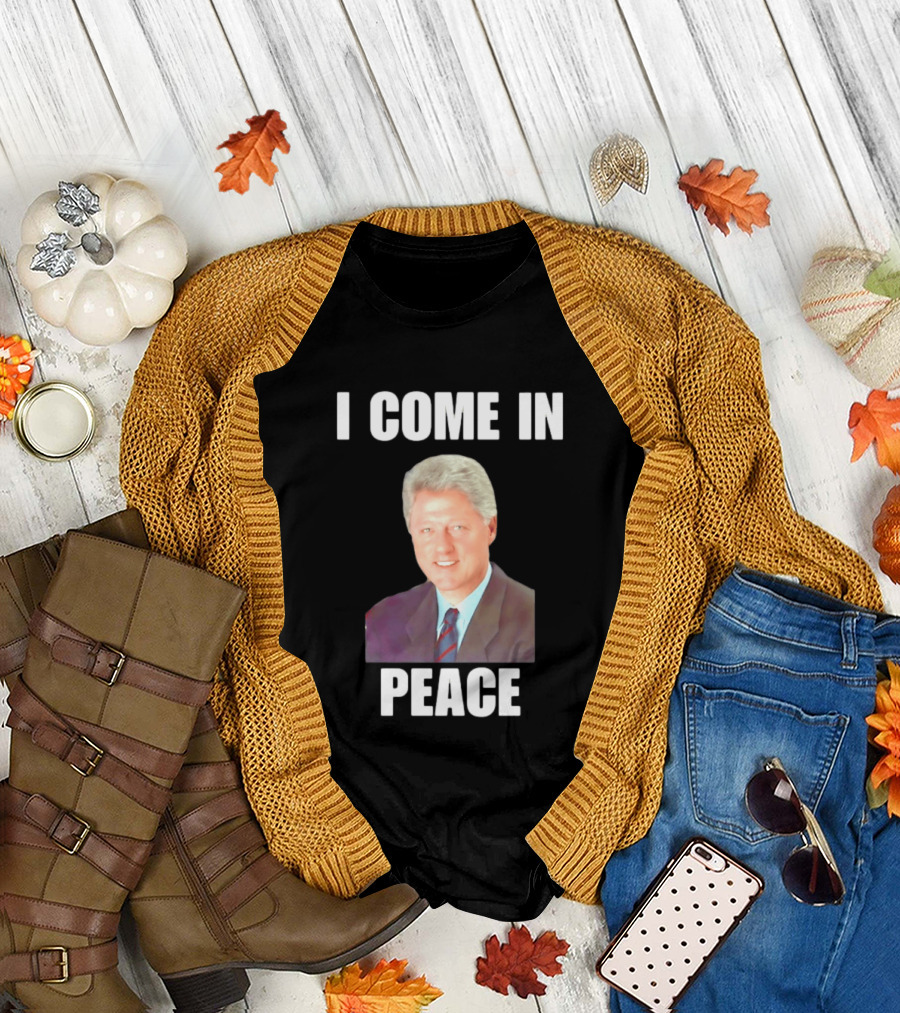 Bill Clinton I Come In Peace 42nd President Meme T-Shirt