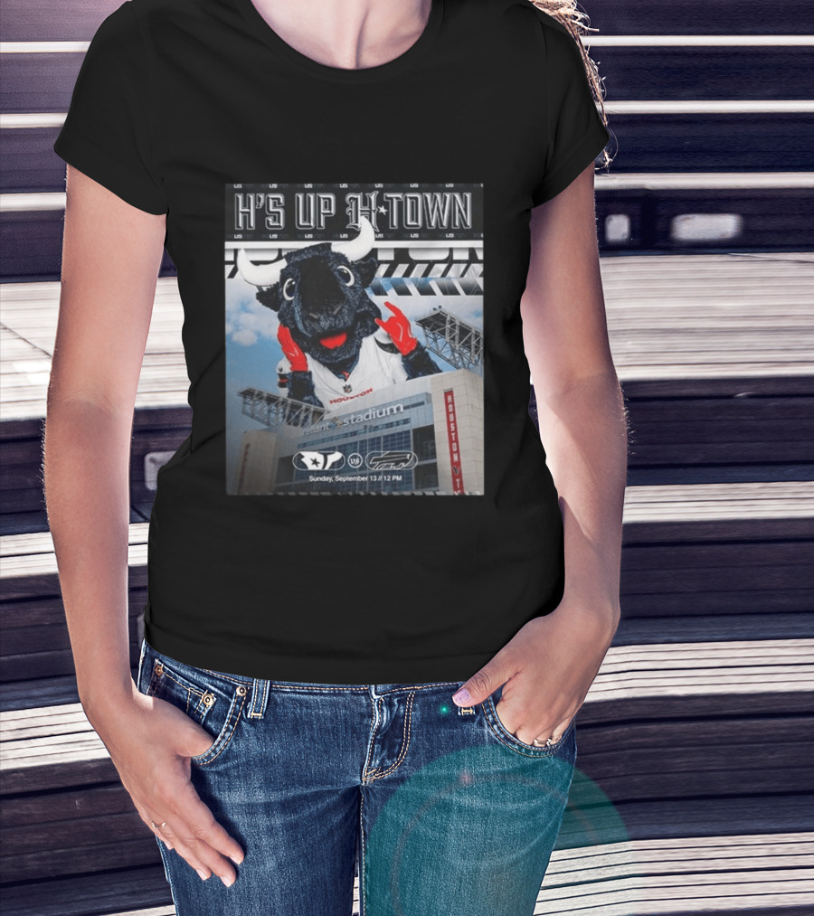 H's Up H Town Houston Texans Vs Buffalo Bills Reliant Stadium September 13 2026 T-Shirt