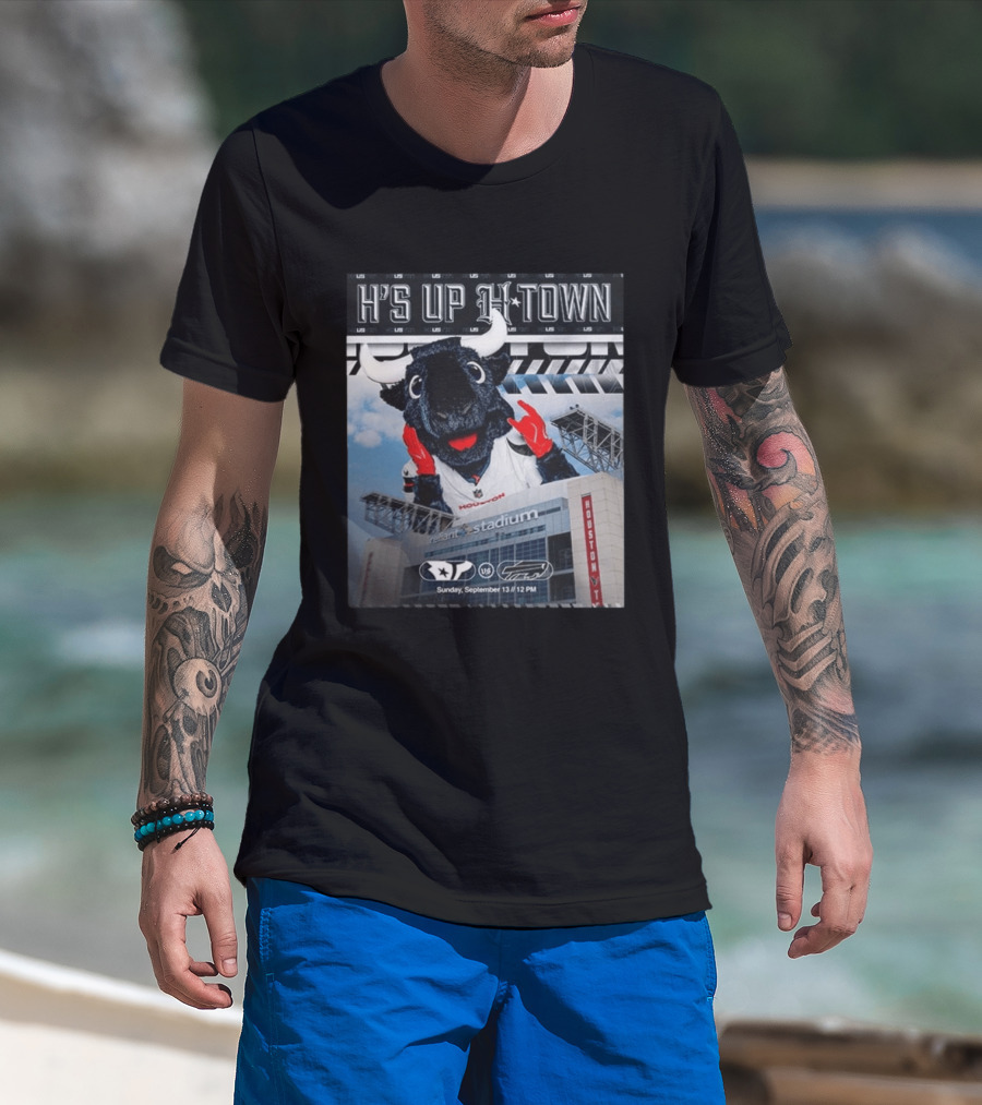 H's Up H Town Houston Texans Vs Buffalo Bills Reliant Stadium September 13 2026 T-Shirt