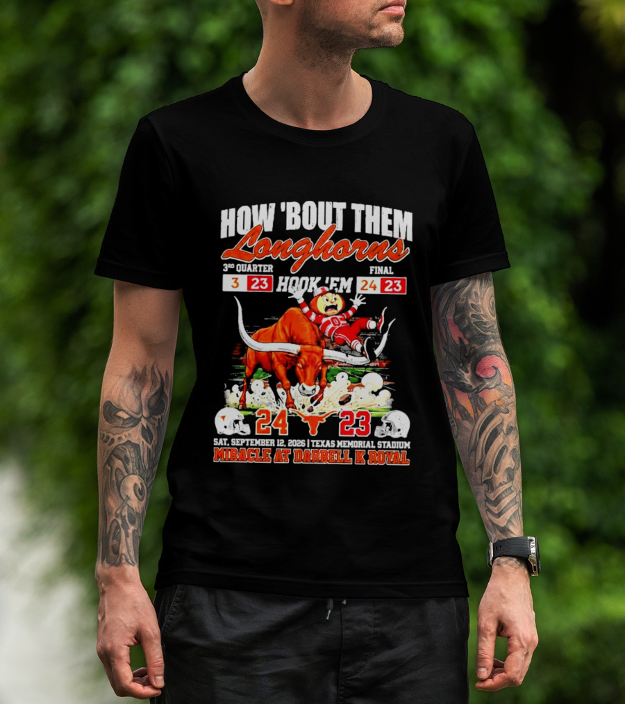 How 'Bout Them Longhorns Hook 'Em Miracle At Darrell K Royal September 9 Texas Memorial Stadium T-Shirt