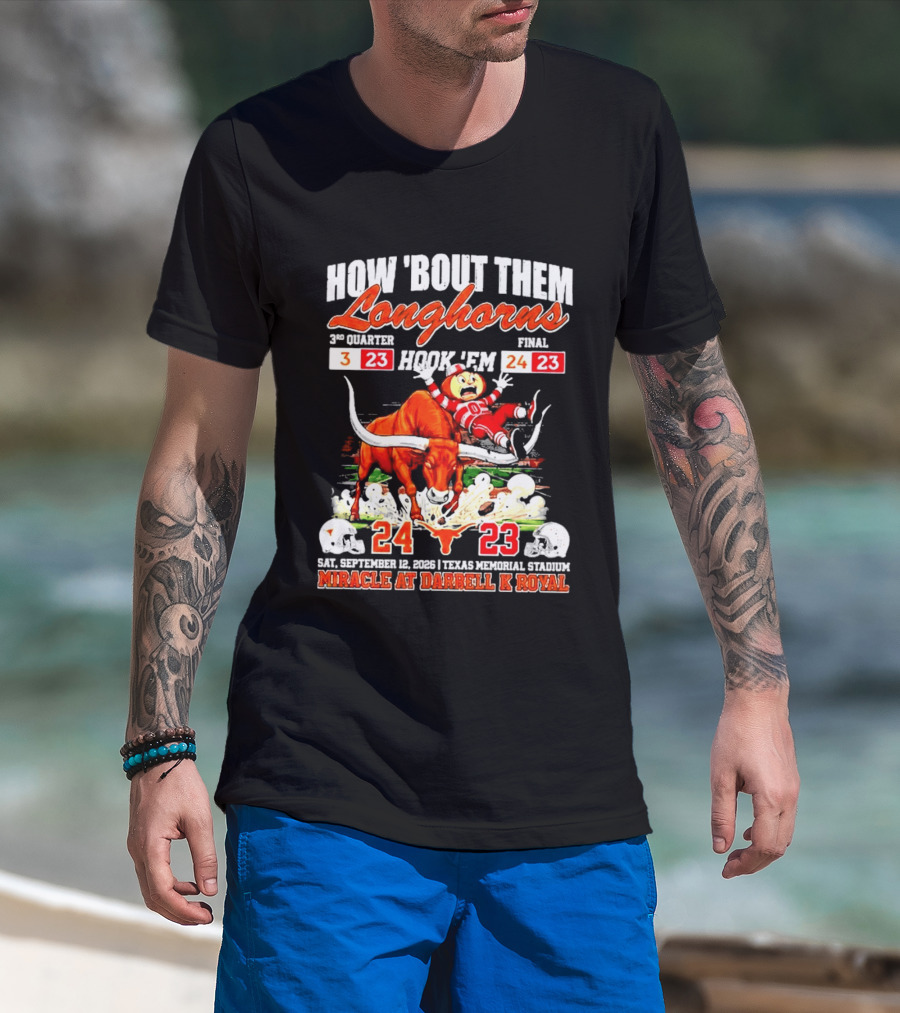 How 'Bout Them Longhorns Hook 'Em Miracle At Darrell K Royal September 9 Texas Memorial Stadium T-Shirt