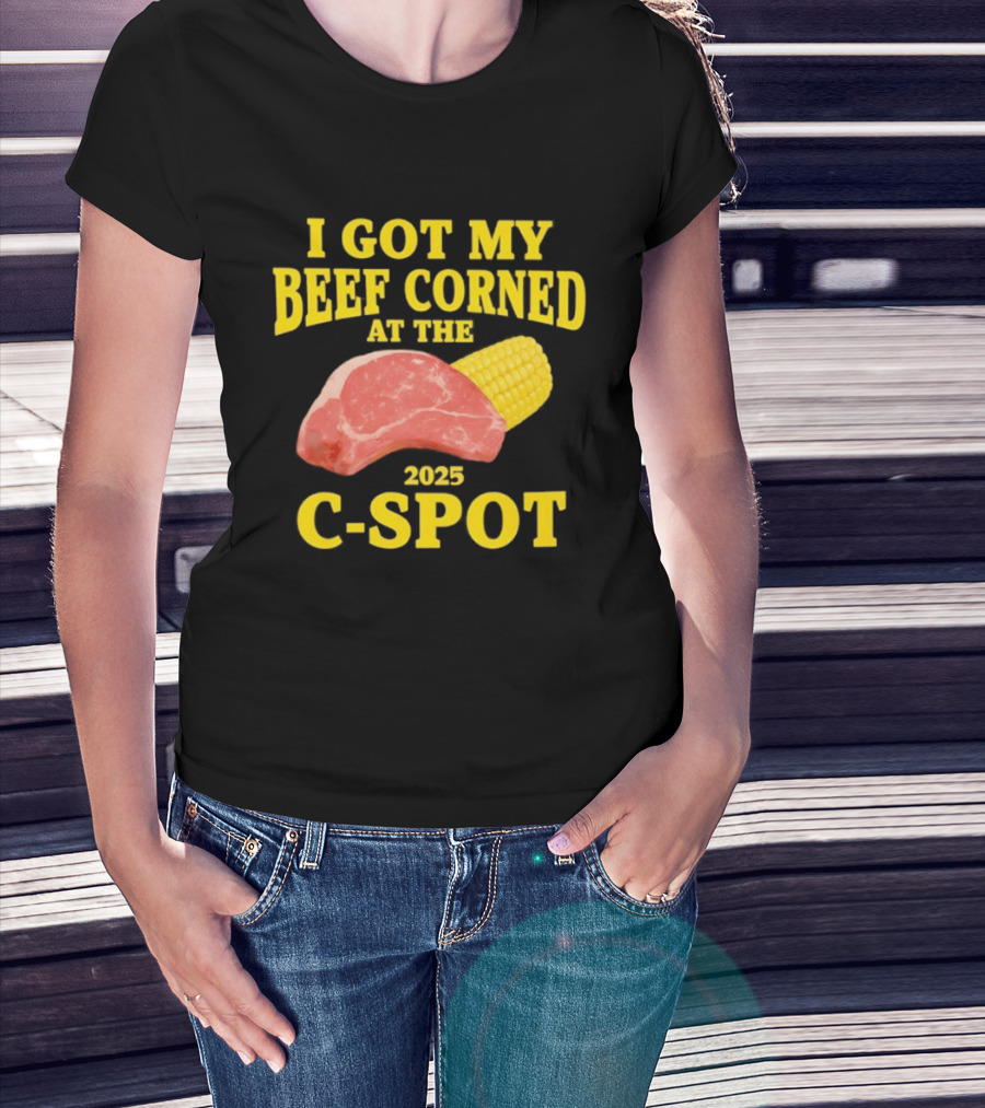 I Got My Beef Corned 2025 C Spot Corn Steak Fun T-Shirt