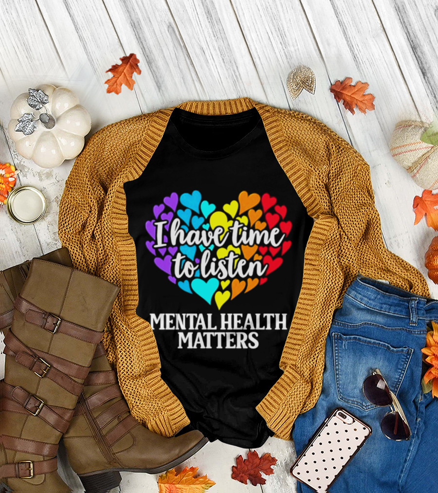 I Have Time To Listen Mental Health Matters Rainbow Heart T-Shirt