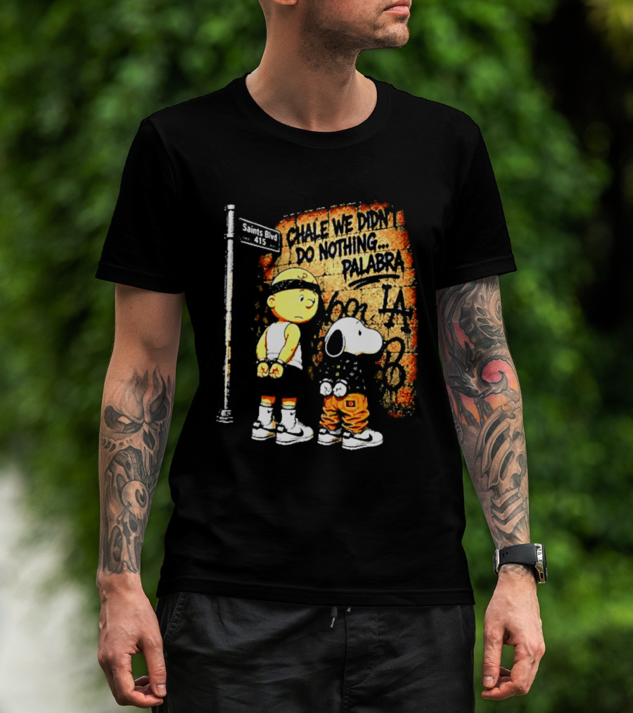 Chale We Didn't Do Nothing Palabra Chicano Gangster Charlie Brown Snoopy T-Shirt
