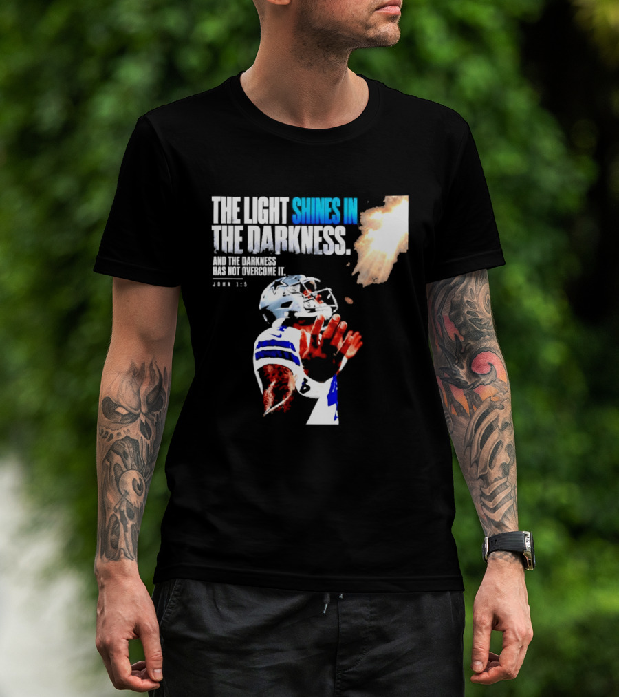 Dallas Football Dak Prescott The Light Shines In The Darkness John 1:5 Christian Faith T-Shirt