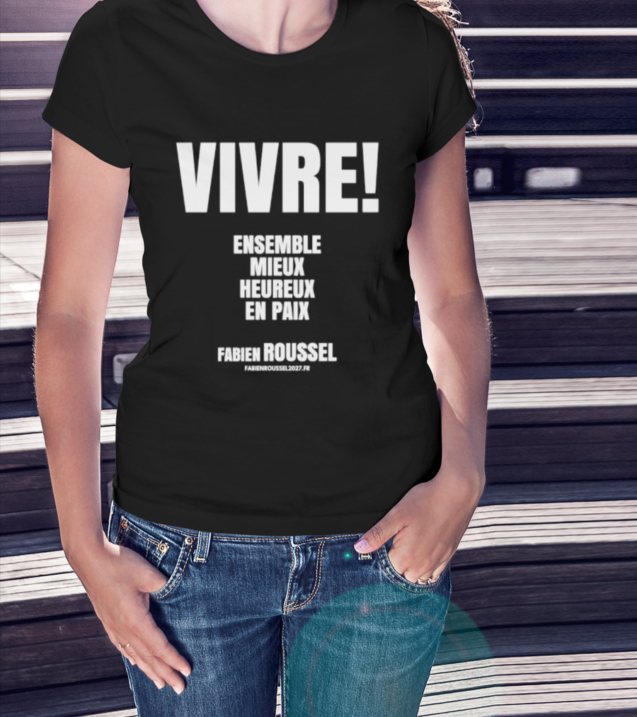 Vivre Ensemble Mieux Heureux En Paix Fabien Roussel Vivre Ensemble Org Eu T-Shirt