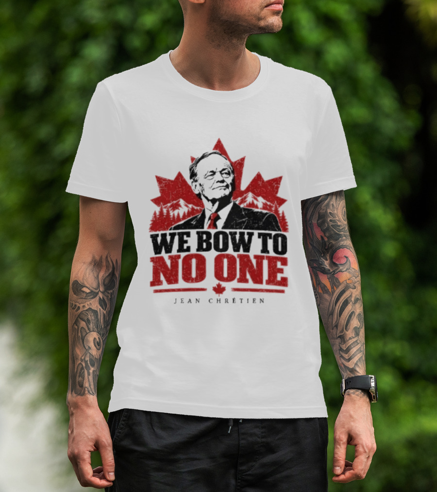 We Bow To No One Jean Chrétien Maple Leaf T-Shirt