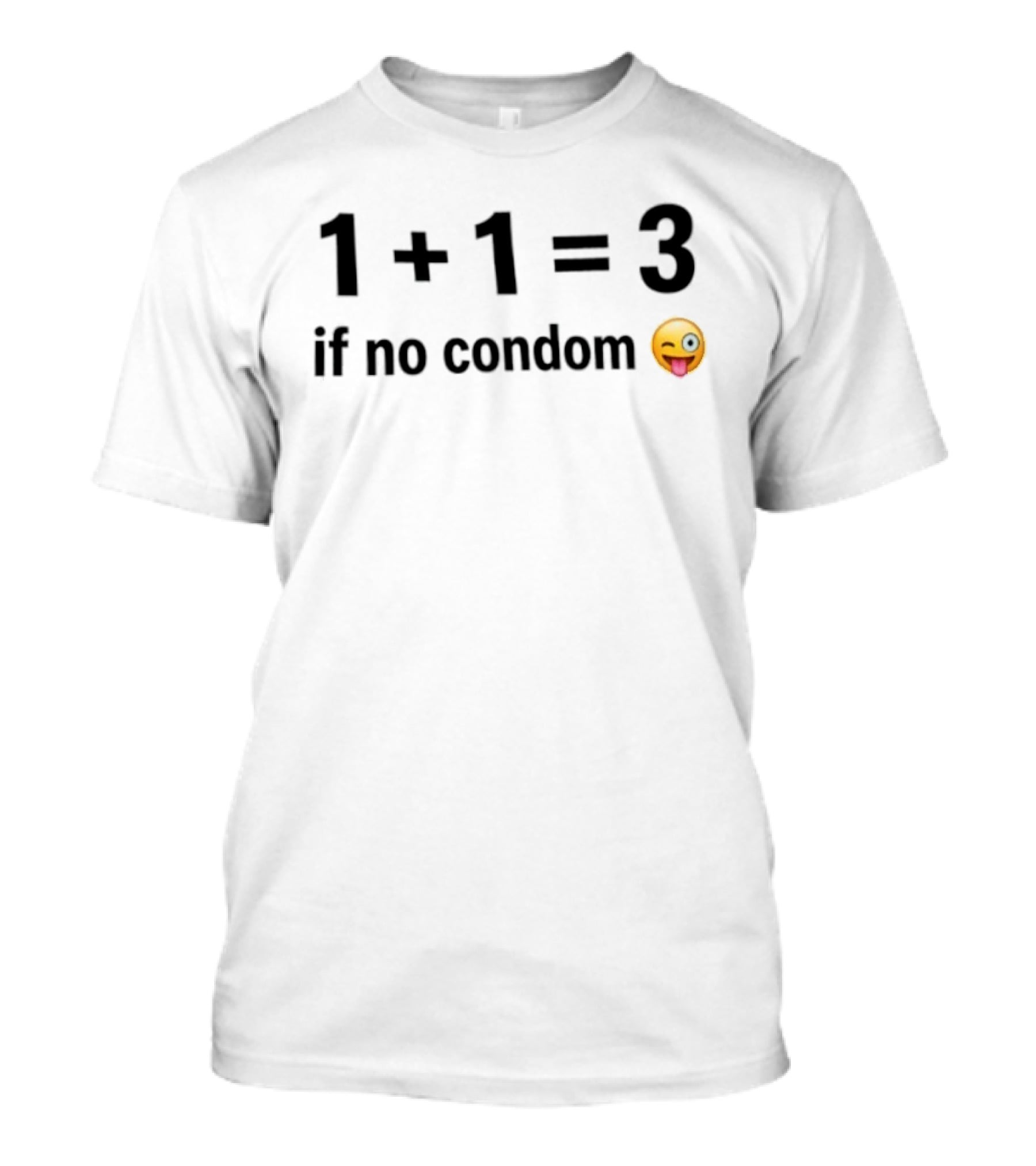 1+1=3 If No Condom Winking Emoji T-Shirt
