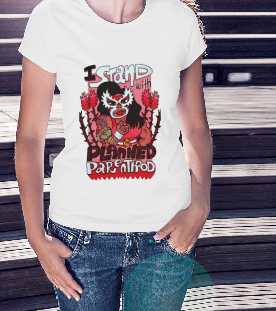 I Stand With Planned Parenthood Lucha Libre Tattooed Wrestler T-Shirt