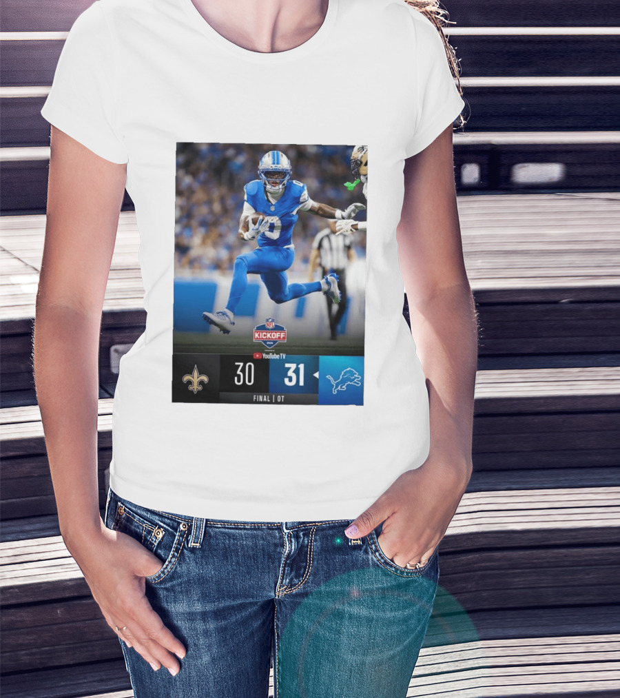 NFL Kickoff Detroit Lions 31 New Orleans Saints 30 Overtime Victory Final Score T-Shirt