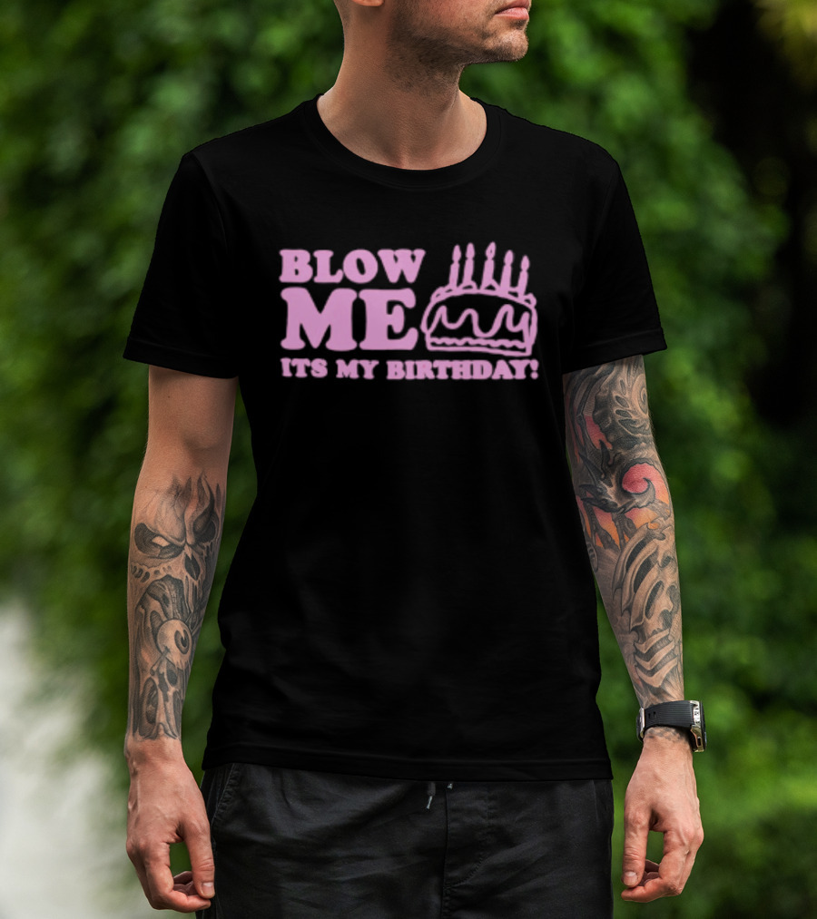 Blow Me It's My Birthday Pink Cake Candles Celebration T-Shirt