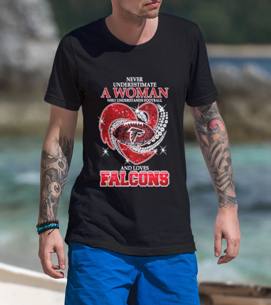 Never Underestimate A Woman Who Understands Football And Loves Falcons T-Shirt