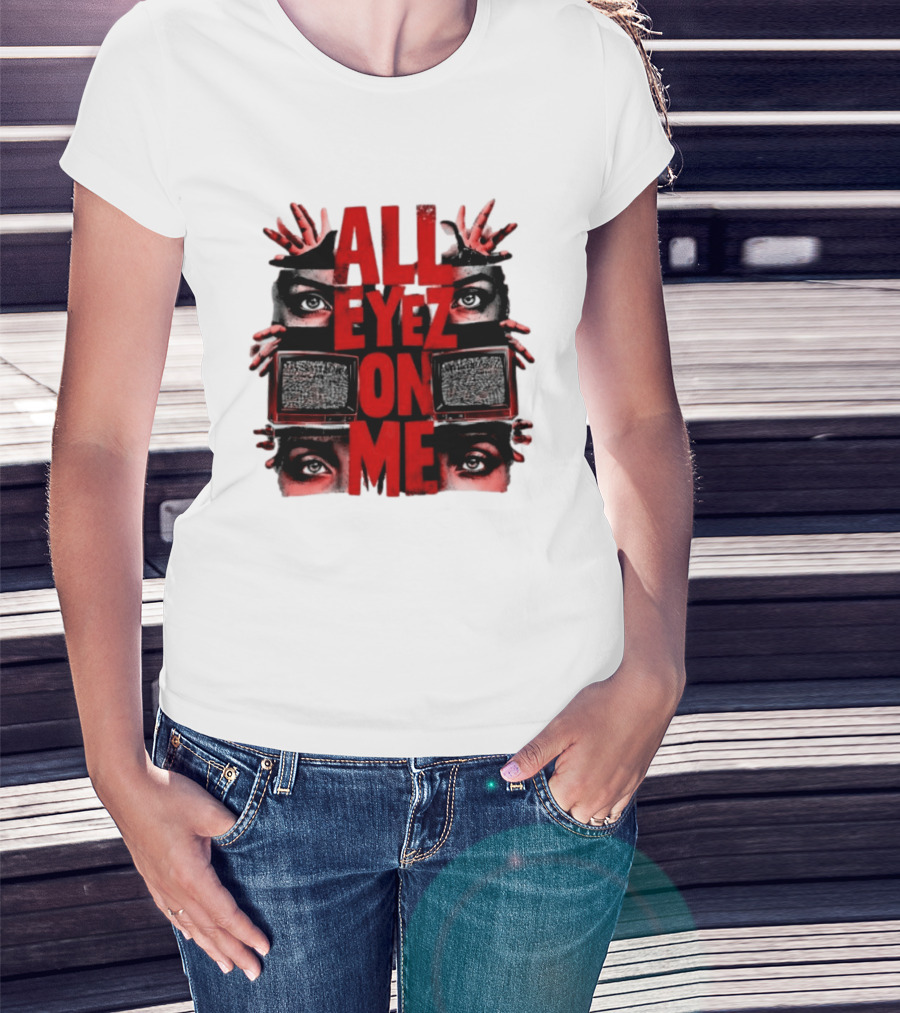 All Eyez On Me Tupac Shakur 2Pac Hip Hop Television And Eyes T-Shirt