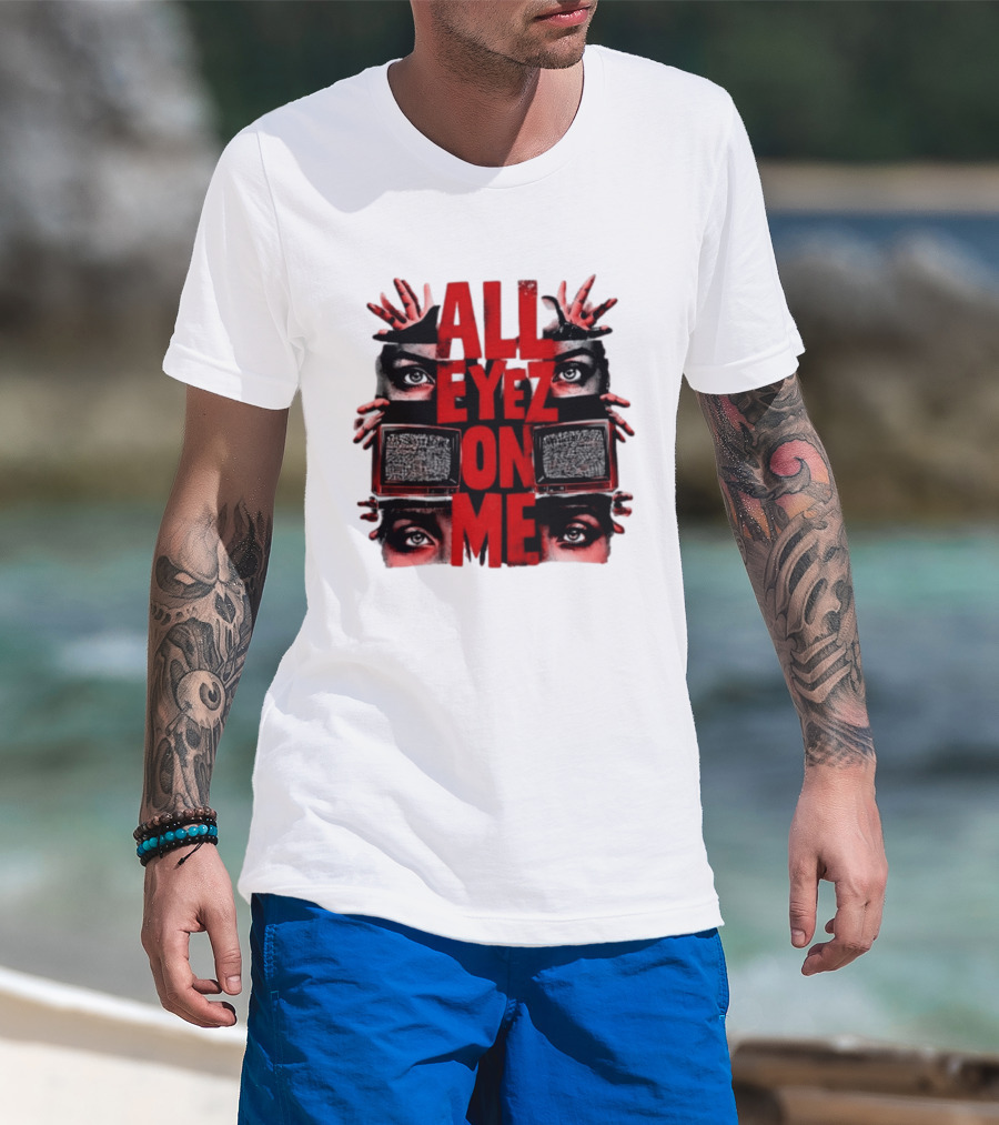 All Eyez On Me Tupac Shakur 2Pac Hip Hop Television And Eyes T-Shirt
