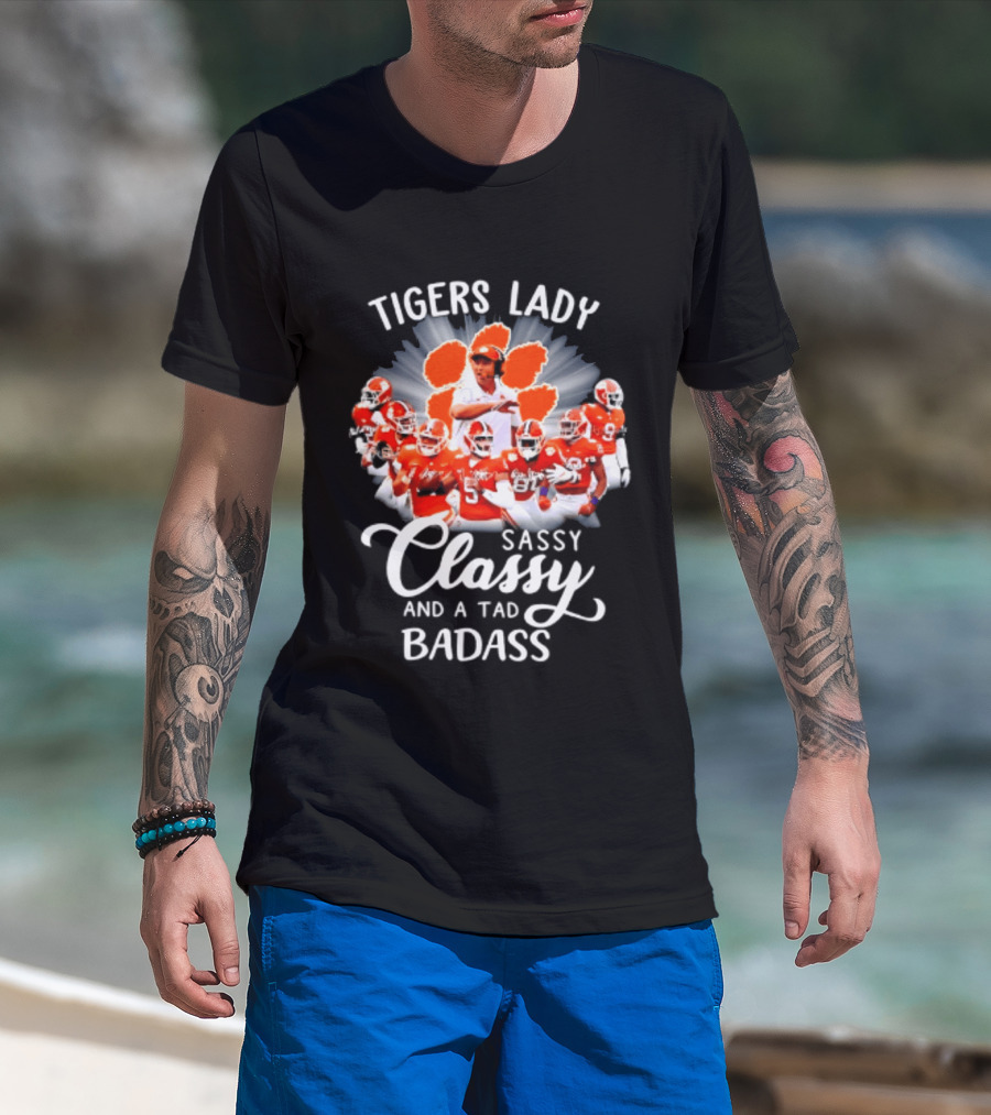 Tigers Lady Sassy Classy And A Tad Badass Clemson Football Signatures T-Shirt