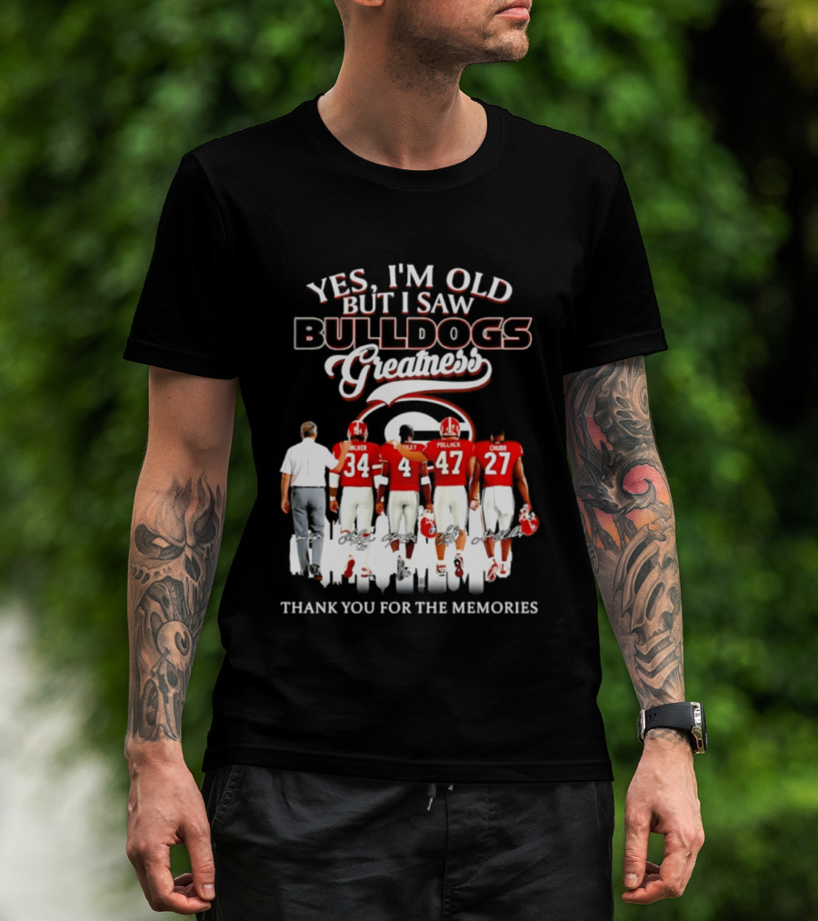 Yes I'm Old But I Saw Bulldogs Greatness Thank You For The Memories T-Shirt