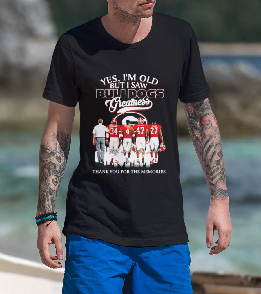 Yes I'm Old But I Saw Bulldogs Greatness Thank You For The Memories T-Shirt