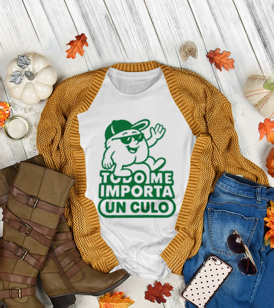 Todo Me Importa Un Culo Caracter Con Gafas Y Gorra Verde T-Shirt