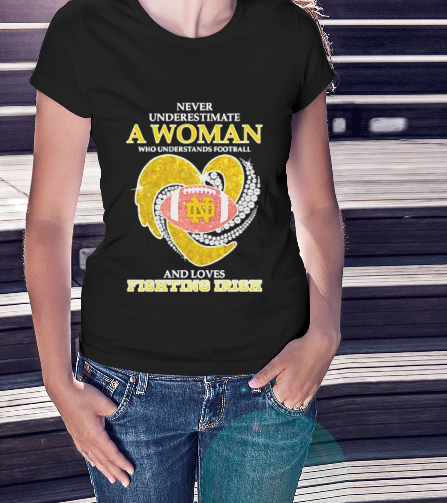 Never Underestimate A Woman Who Understands Football And Loves Fighting Irish T-Shirt